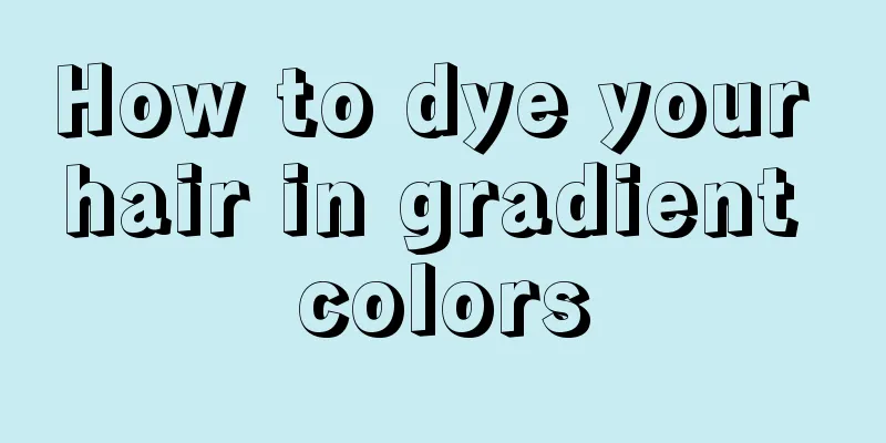 How to dye your hair in gradient colors