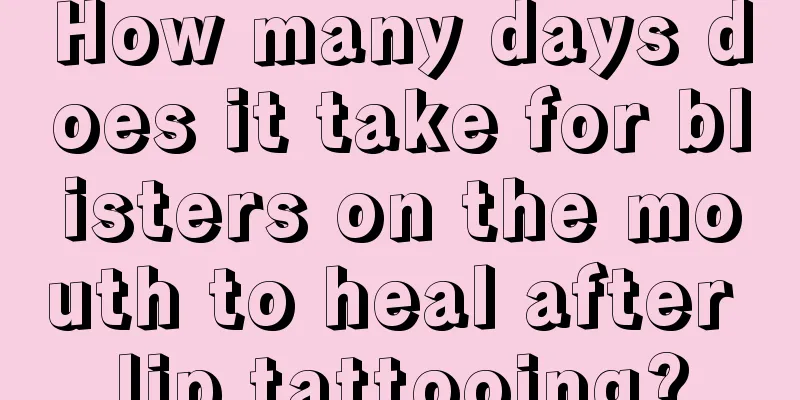 How many days does it take for blisters on the mouth to heal after lip tattooing?