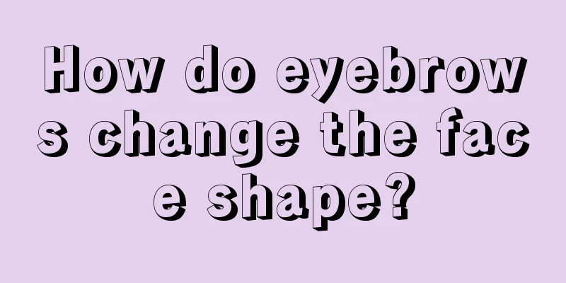 How do eyebrows change the face shape?