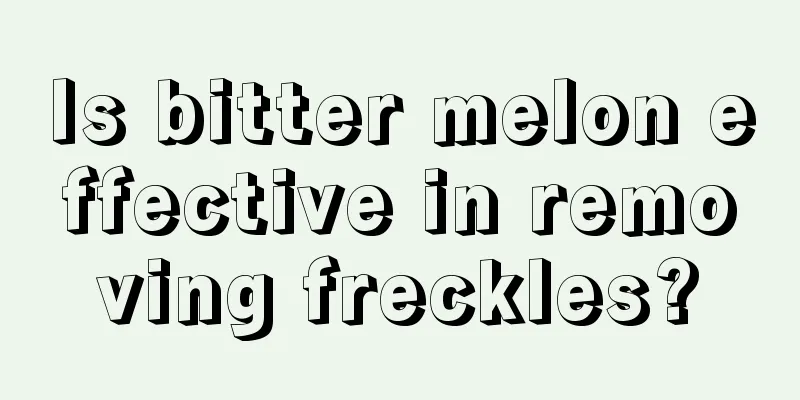 Is bitter melon effective in removing freckles?