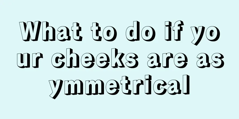 What to do if your cheeks are asymmetrical