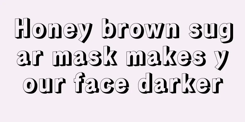 Honey brown sugar mask makes your face darker