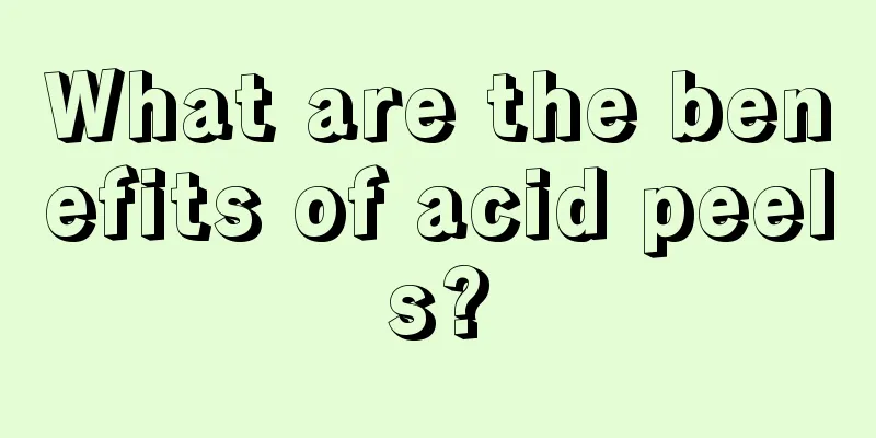 What are the benefits of acid peels?