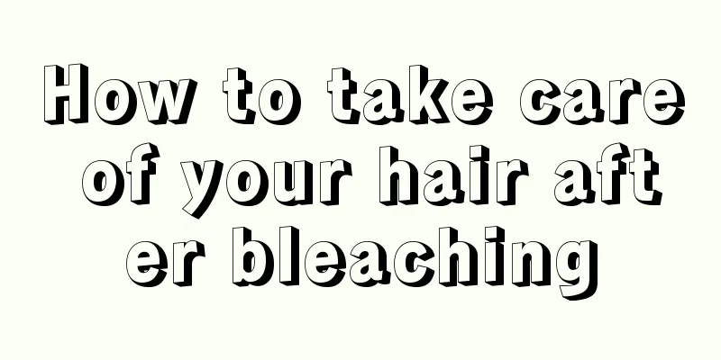 How to take care of your hair after bleaching