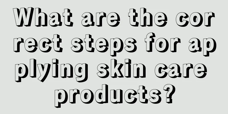 What are the correct steps for applying skin care products?