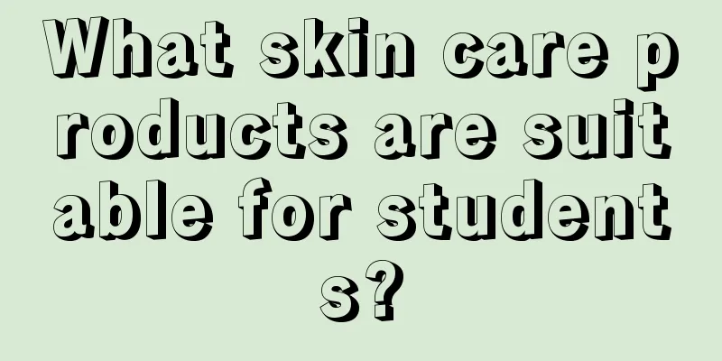 What skin care products are suitable for students?