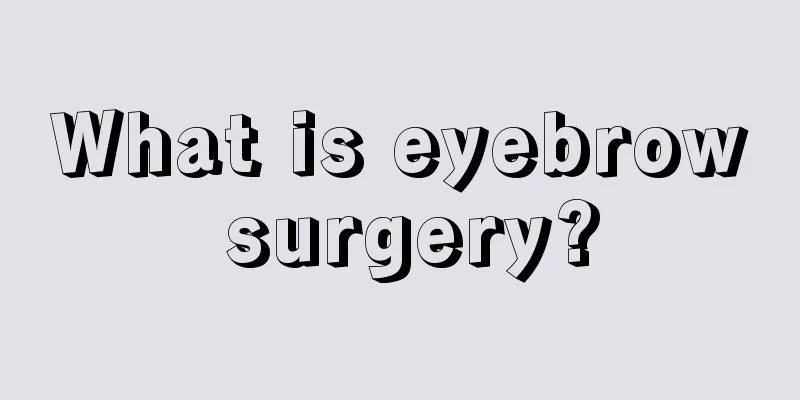 What is eyebrow surgery?