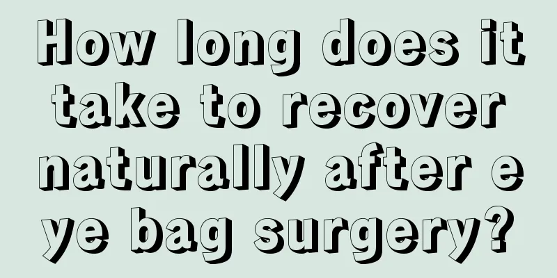 How long does it take to recover naturally after eye bag surgery?