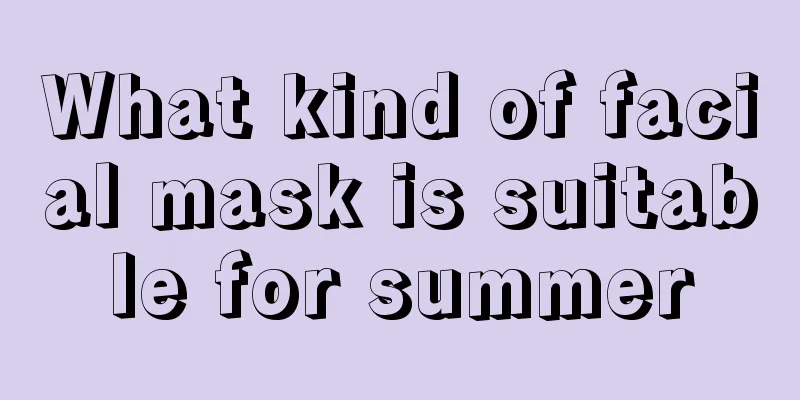 What kind of facial mask is suitable for summer