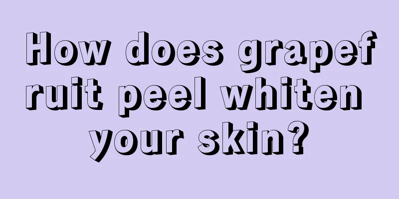 How does grapefruit peel whiten your skin?