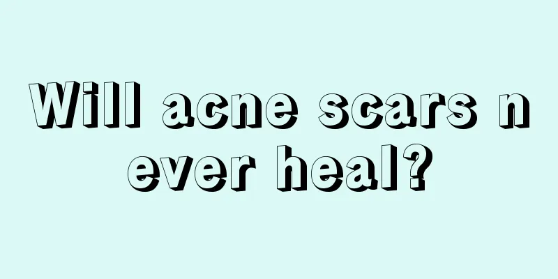 Will acne scars never heal?