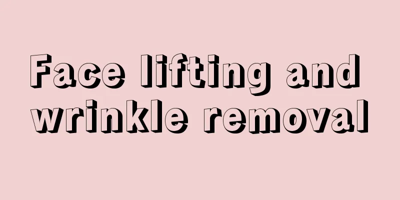 Face lifting and wrinkle removal