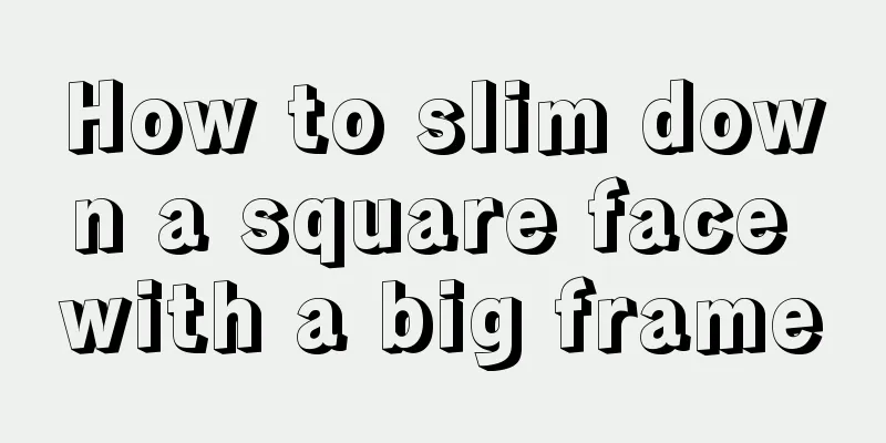 How to slim down a square face with a big frame