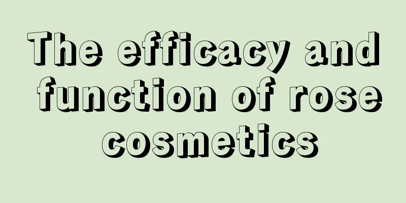 The efficacy and function of rose cosmetics