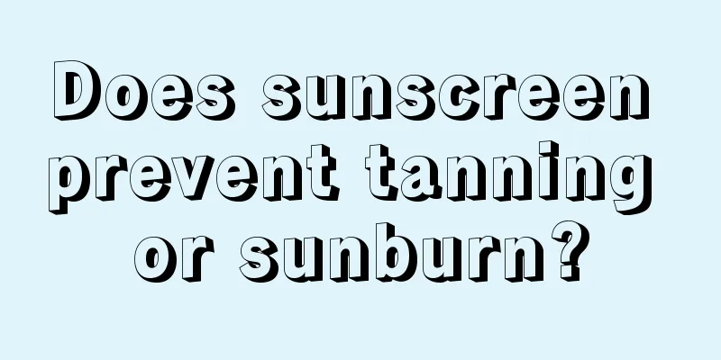 Does sunscreen prevent tanning or sunburn?