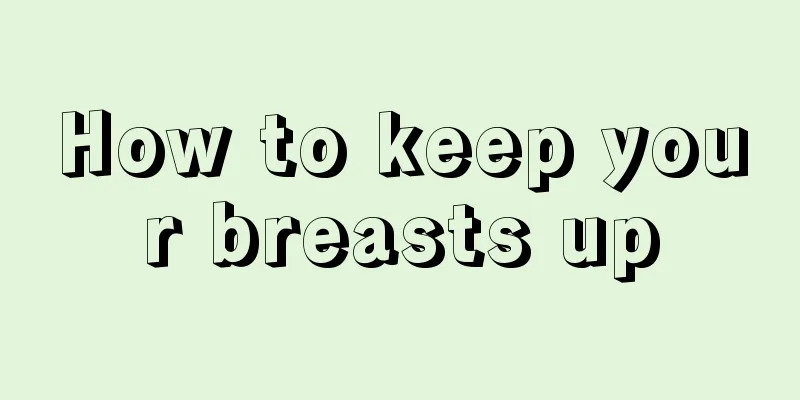 How to keep your breasts up