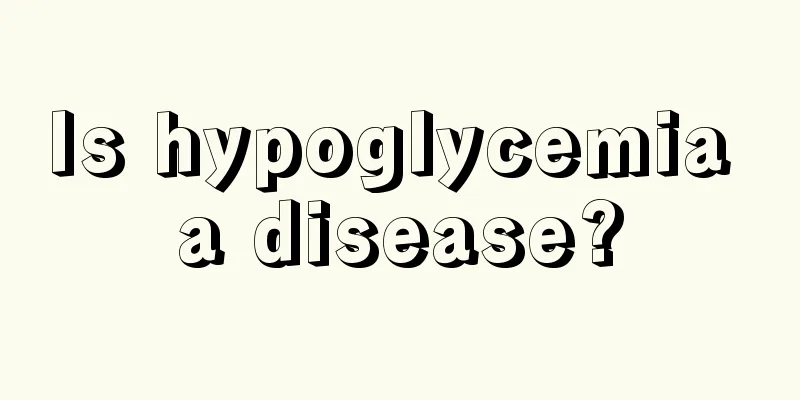 Is hypoglycemia a disease?