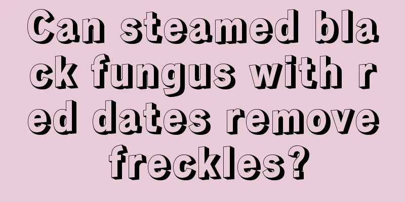 Can steamed black fungus with red dates remove freckles?