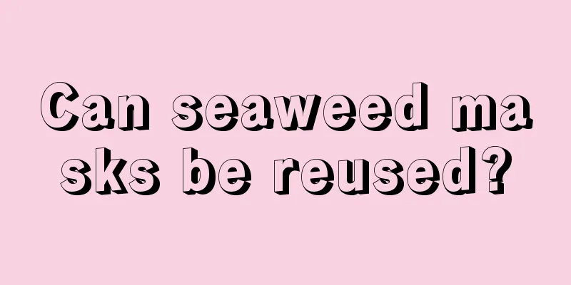 Can seaweed masks be reused?