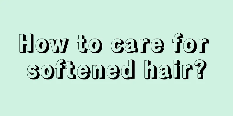 How to care for softened hair?