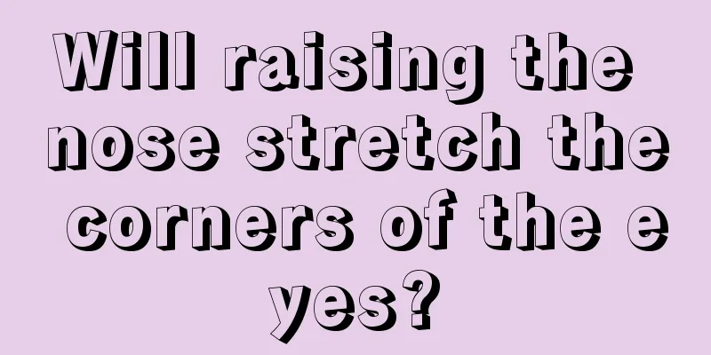 Will raising the nose stretch the corners of the eyes?