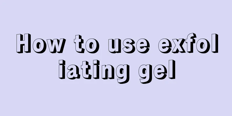 How to use exfoliating gel