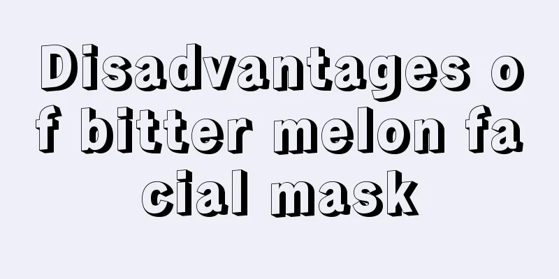 Disadvantages of bitter melon facial mask