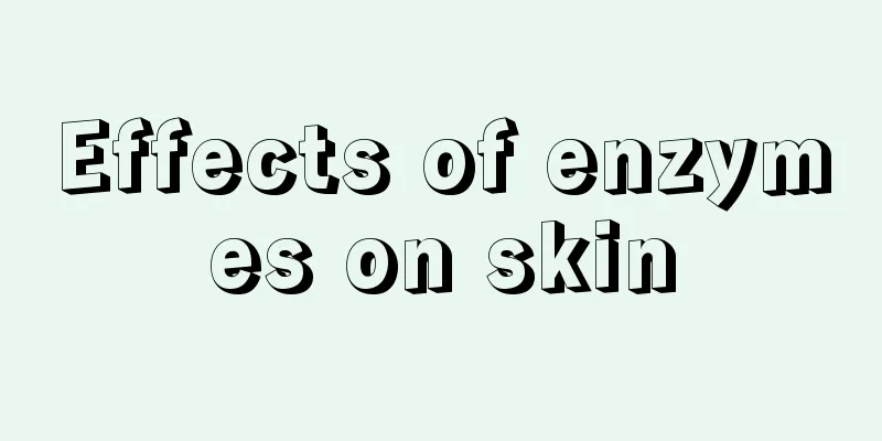 Effects of enzymes on skin