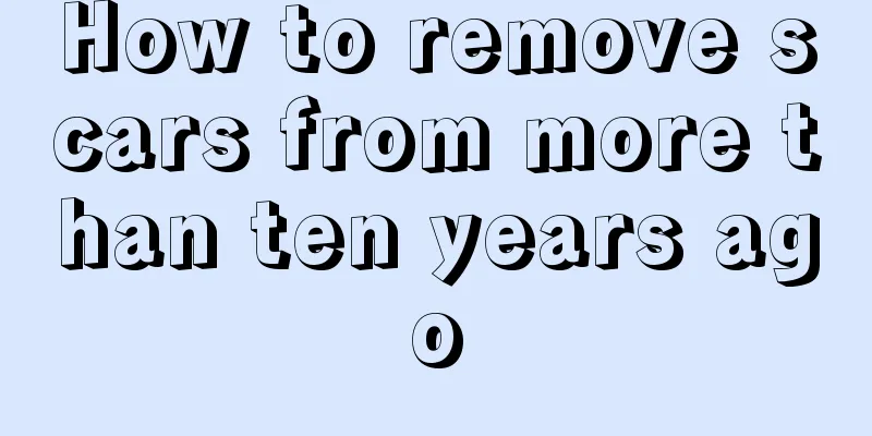 How to remove scars from more than ten years ago