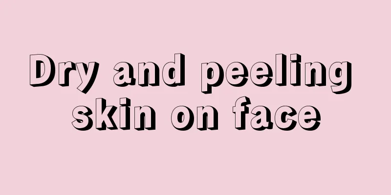 Dry and peeling skin on face