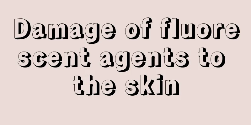 Damage of fluorescent agents to the skin