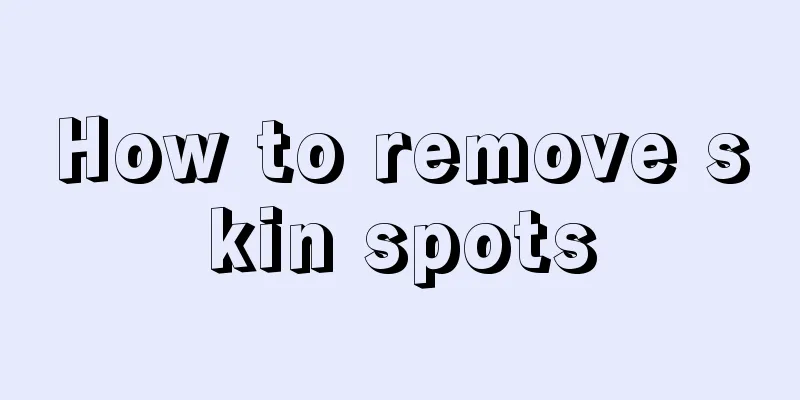 How to remove skin spots