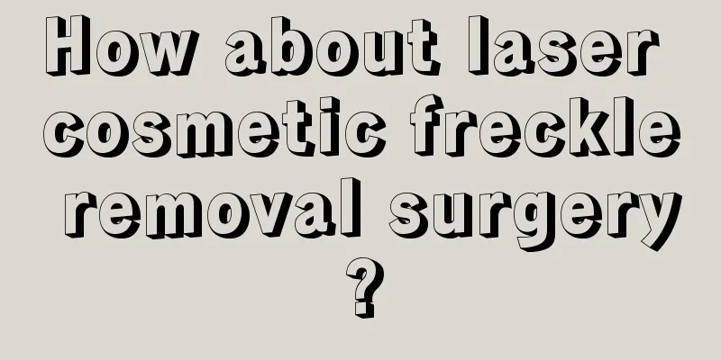 How about laser cosmetic freckle removal surgery?