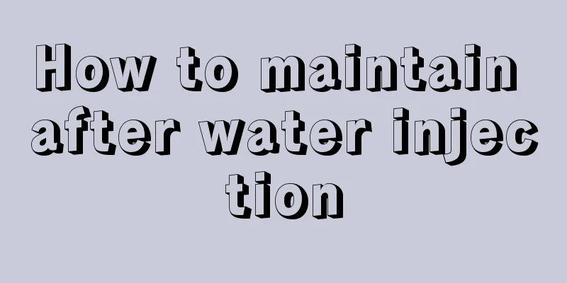 How to maintain after water injection