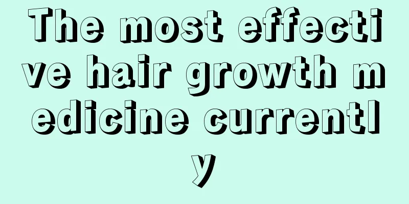 The most effective hair growth medicine currently