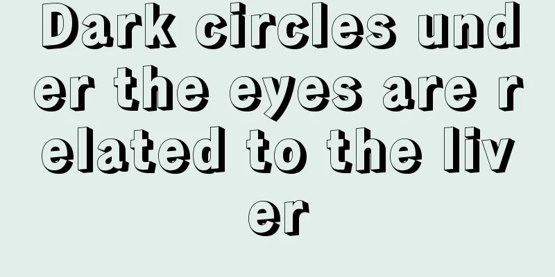 Dark circles under the eyes are related to the liver