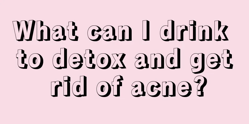 What can I drink to detox and get rid of acne?