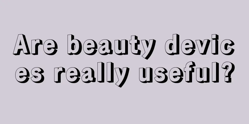 Are beauty devices really useful?