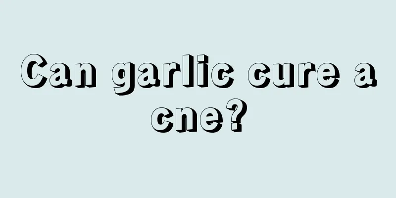 Can garlic cure acne?