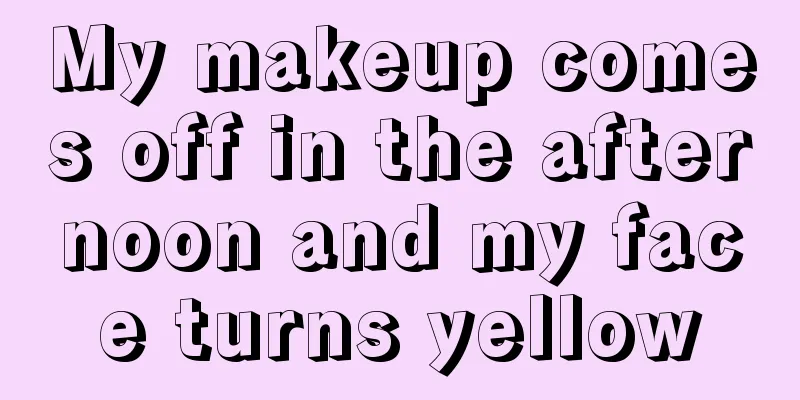 My makeup comes off in the afternoon and my face turns yellow