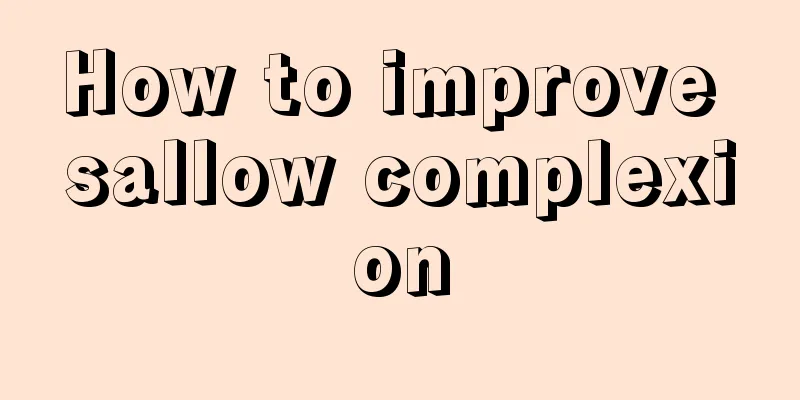 How to improve sallow complexion