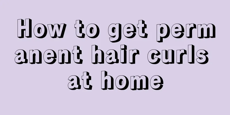 How to get permanent hair curls at home