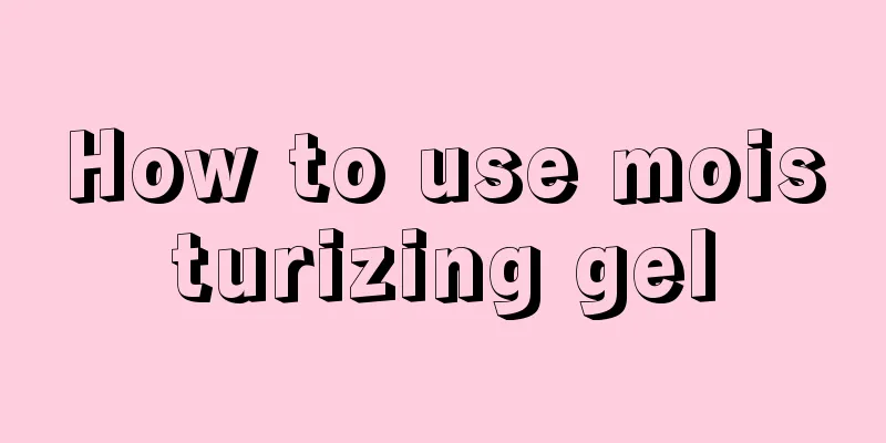 How to use moisturizing gel