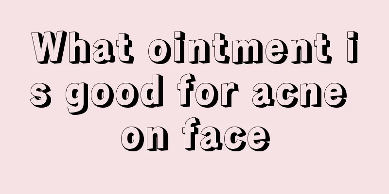 What ointment is good for acne on face