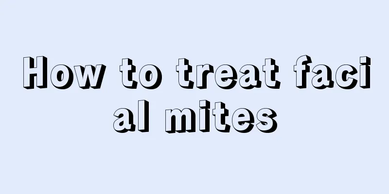 How to treat facial mites