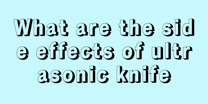 What are the side effects of ultrasonic knife