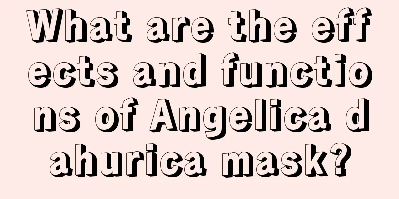 What are the effects and functions of Angelica dahurica mask?