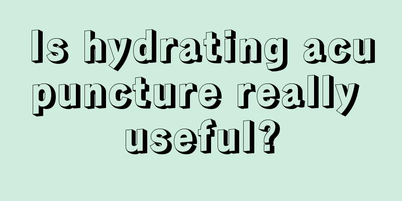 Is hydrating acupuncture really useful?