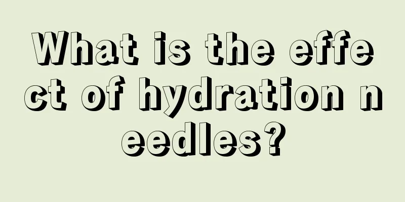 What is the effect of hydration needles?