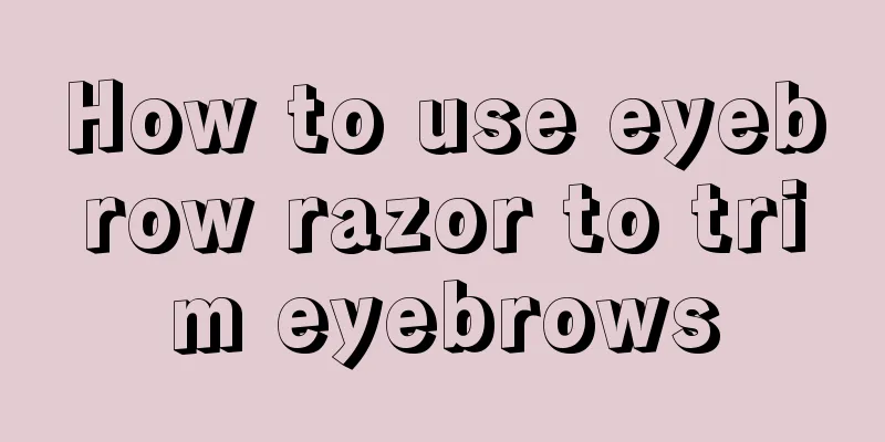 How to use eyebrow razor to trim eyebrows